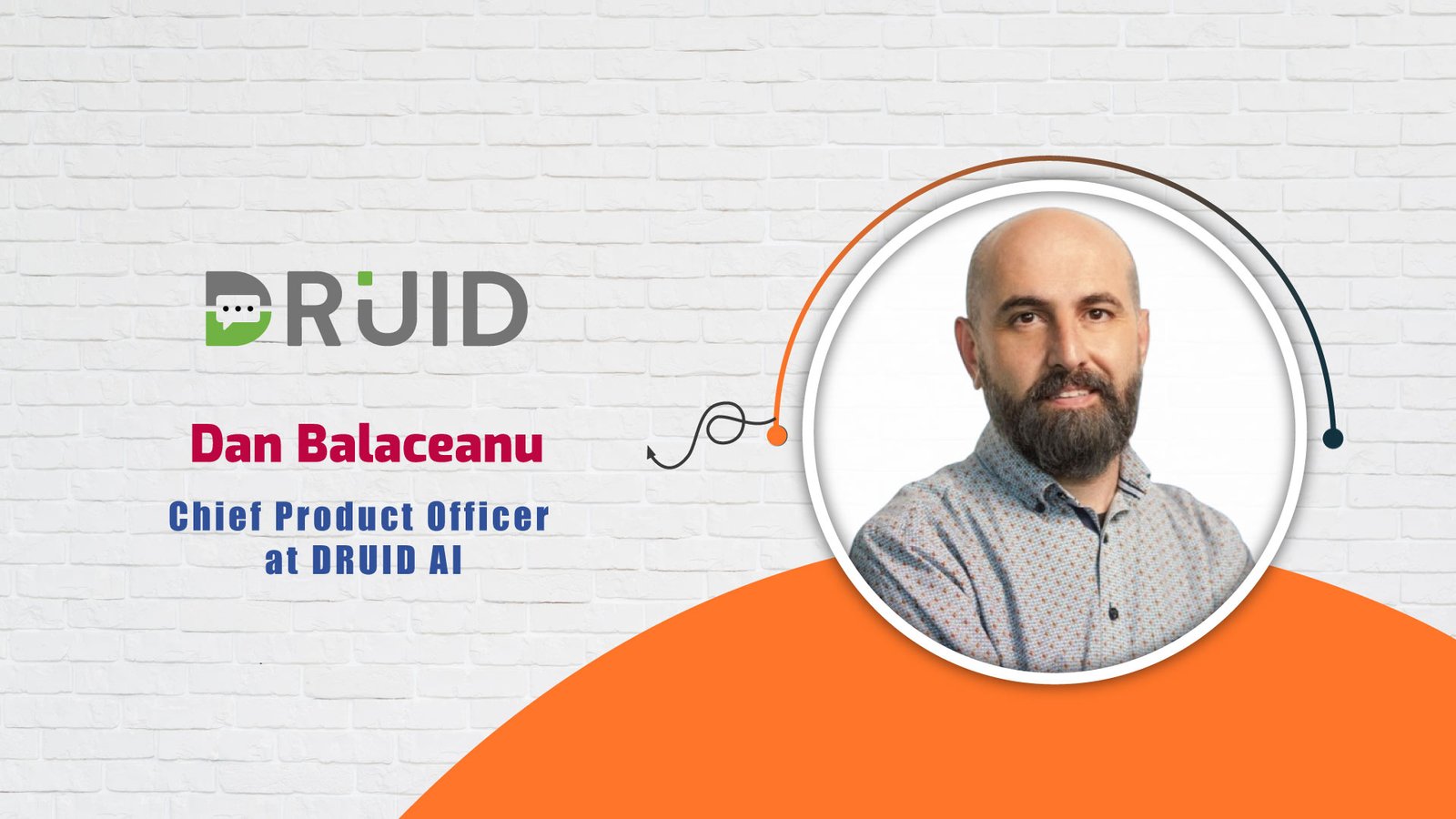 AITech Interview with Dan Balaceanu, Chief Product Officer at DRUID AI