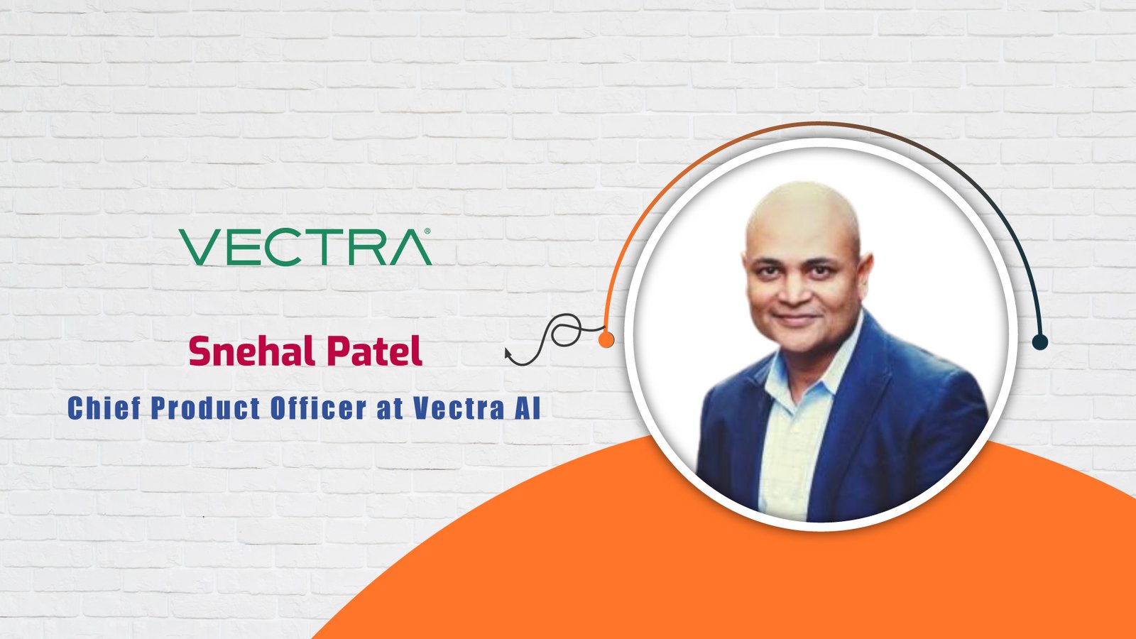 AITech Interview with Snehal Patel, Chief Product Officer, Vectra AI