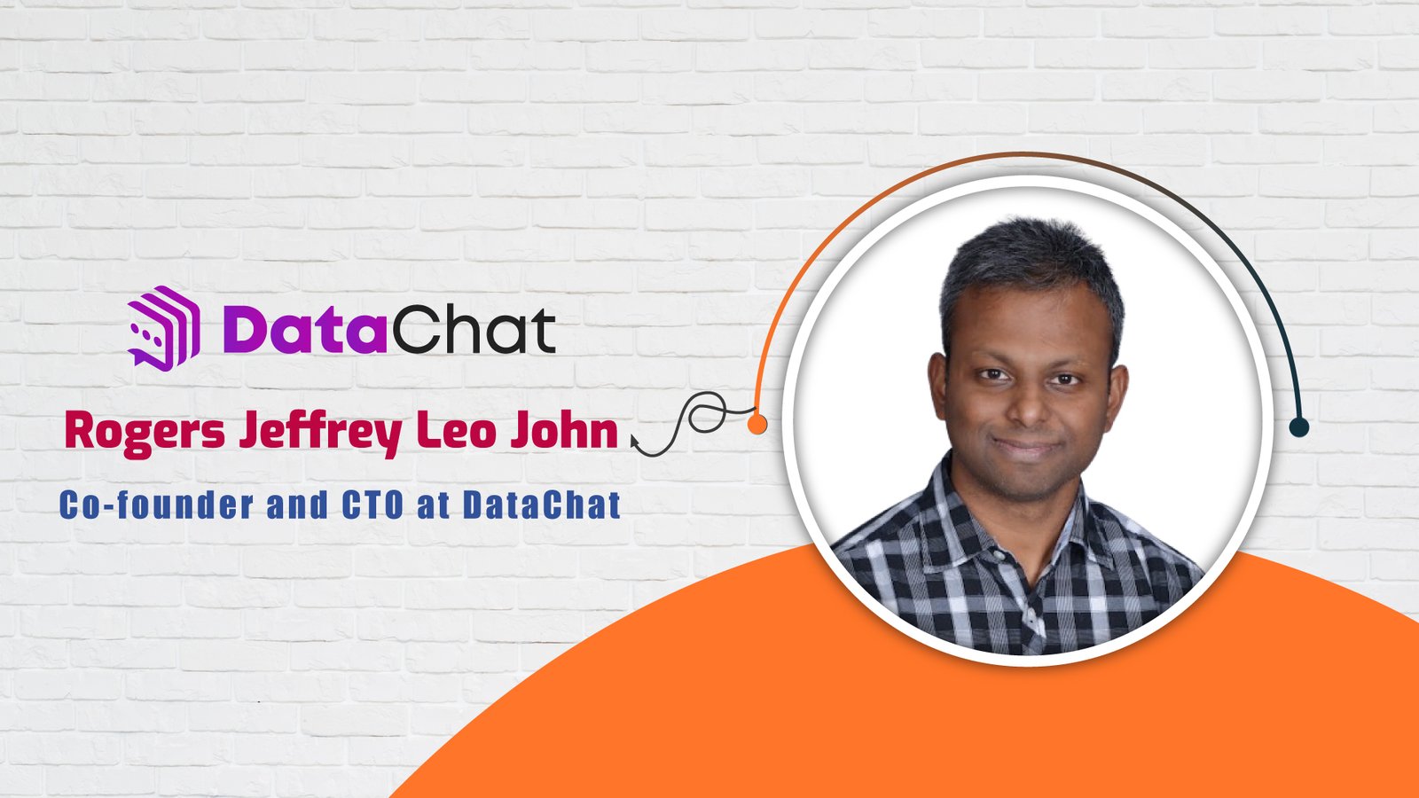 AITech Interview with Rogers Jeffrey Leo John, co-founder and CTO of DataChat